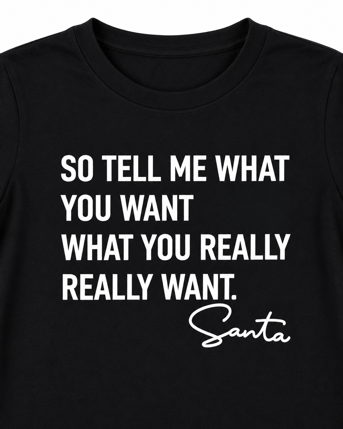 Tell Me What You Want Santa Christmas Graphic Tee