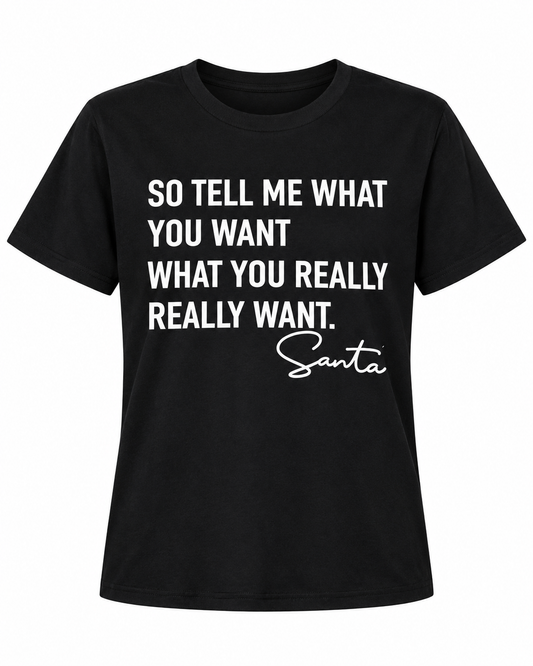 Tell Me What You Want Santa Christmas Graphic Tee